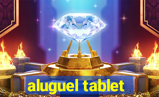 aluguel tablet